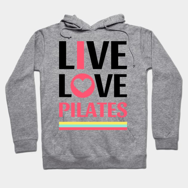 Live Love Pilates - Pilates Lover - Life Lover Hoodie by Pilateszone